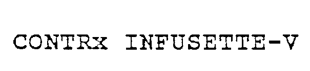 CONTRX INFUSETTE-V