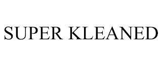 SUPER KLEANED