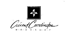 ACCENT COORDINATORS W-O-R-K-S-H-O-P