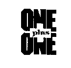 ONE PLUS ONE