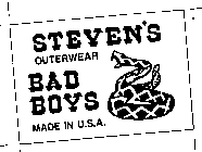 STEVEN'S OUTERWEAR BAD BOYS MADE IN U.S.A.