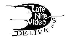LATE NITE VIDEO DELIVERS