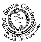 THE SMILE CENTER PREVENTIVE DENTISTRY NEWSLETTER & SEMINARS