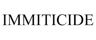 IMMITICIDE