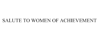 SALUTE TO WOMEN OF ACHIEVEMENT