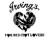 IRVING'S FOR RED HOT LOVERS