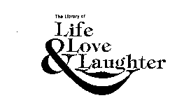 THE LIBRARY OF LIFE LOVE & LAUGHTER