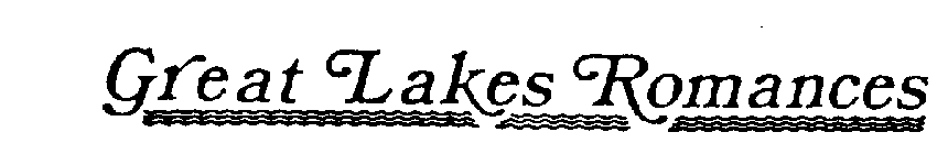 GREAT LAKES ROMANCES