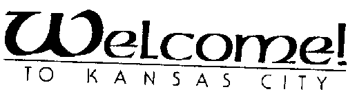 WELCOME! TO KANSAS CITY