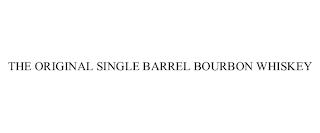 THE ORIGINAL SINGLE BARREL BOURBON WHISKEY