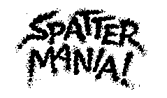 SPATTER MANIA!