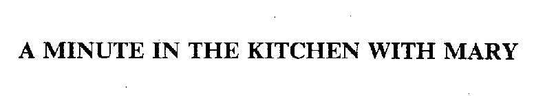 A MINUTE IN THE KITCHEN WITH MARY