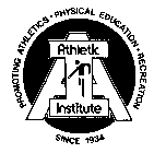 AI ATHLETIC INSTITUTE PROMOTING ATHLETICS PHYSICAL EDUCATION RECREATION SINCE 1934