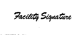 FACILITY SIGNATURE