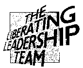 THE LIBERATING LEADERSHIP TEAM