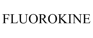 FLUOROKINE