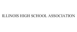 ILLINOIS HIGH SCHOOL ASSOCIATION