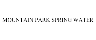 MOUNTAIN PARK SPRING WATER