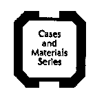 CASES AND MATERIALS SERIES