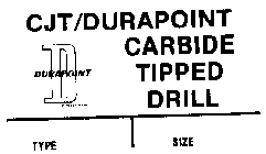 CJT/DURAPOINT CARBIDE TIPPED DRILL D DURAPOINT TYPE SIZE