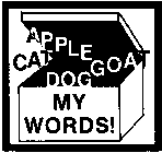 APPLE CAT GOAT DOG MY WORDS!