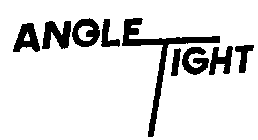 ANGLE TIGHT