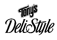 TONY'S DELISTYLE