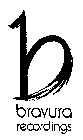 B BRAVURA RECORDINGS