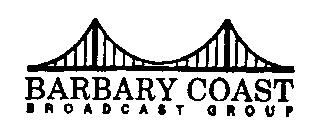 BARBARY COAST BROADCAST GROUP