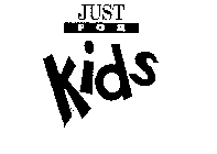 JUST FOR KIDS