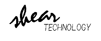 SHEAR TECHNOLOGY