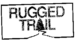 RUGGED TRAIL