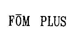 FOM PLUS