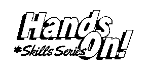 HANDS ON! * SKILLS SERIES