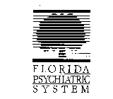 FLORIDA PSYCHIATRIC SYSTEM