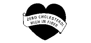 ZERO CHOLESTEROL HIGH IN FIBER