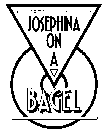 JOSEPHINA ON A BAGEL
