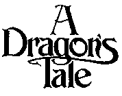 A DRAGON'S TALE