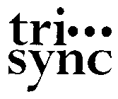 TRI...SYNC