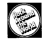 ROCK AROUND THE WORLD