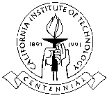 CALIFORNIA INSTITUTE OF TECHNOLOGY CENTENNIAL 1891 1991