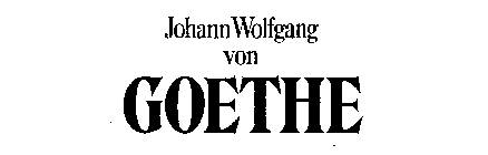 JOHANN WOLFGANG VON GOETHE