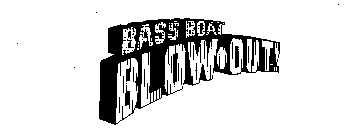 BASS BOAT BLOW-OUT