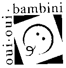 OUI-OUI-BAMBINI