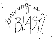 LEARNING IS A BLAST!