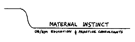 MATERNAL INSTINCT OB/GYN EDUCATION & PRACTICE CONSULTANTS