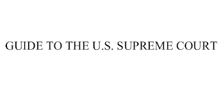 GUIDE TO THE U.S. SUPREME COURT