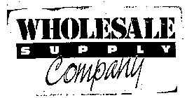 WHOLESALE SUPPLY COMPANY