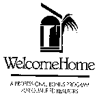 WELCOMEHOME A PROFESSIONAL BONUS PROGRAM FOR QUALIFIED REALTORS