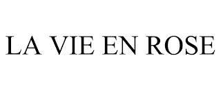 LA VIE EN ROSE